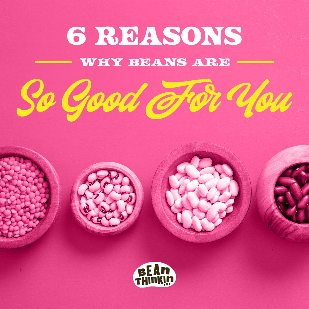 6 Reasons Why Beans Are A Superfood Bean Thinkin